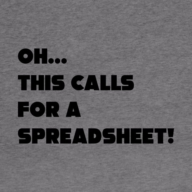 Oh This Calls For A Spreadsheet by JDP Designs